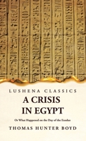 A Crisis in Egypt? Or What Happened on the Day of the Exodus 1639237089 Book Cover