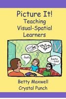 Picture It!: Teaching Visual-Spatial Learners 1478282312 Book Cover