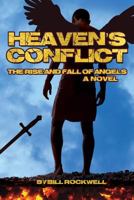 Heaven's Conflict, The Rise and Fall of Angels 1475199538 Book Cover