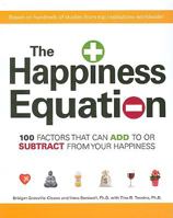 The Happiness Equation: 100 Factors That Can Add To or Subtract From Your Happiness 1605500348 Book Cover