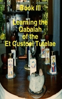 Book III Learning the Qabalah of the Et Custosi Tutelae 1105741346 Book Cover