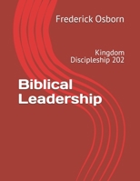 Biblical Leadership: Kingdom Discipleship 202 (School of Global Missions Evangelism and Church Planting Movements) B0F26S8CM3 Book Cover