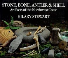 Stone, Bone, Antler & Shell: Artifacts of the Northwest Coast 0295975369 Book Cover