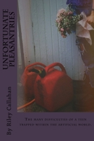 Unfortunate Pleasantries: The many difficulties of a teen trapped within the artificial world. 1718734492 Book Cover