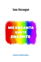 Me encanta que te encante: La historia de Antonio y Gastón B0B55TN3TF Book Cover
