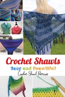 Crochet Shawls: Easy and Beautiful Crochet Shawl Patterns: Crochet Shawls B08GVCCT86 Book Cover