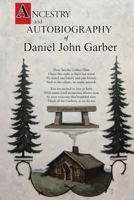 Ancestory and Autobiography of Daniel John Garber 164214200X Book Cover