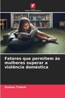 Fatores que permitem às mulheres superar a violência doméstica (Portuguese Edition) 6209429661 Book Cover