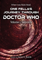 When I Say Read, Read Volume 1 1963-1979: One Fella's Journey Through Doctor Who B0DZ2Q1DGP Book Cover