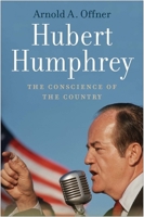 Hubert Humphrey: The Conscience of the Country 0300222394 Book Cover