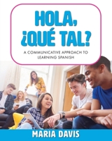 Hola, ¿Qué tal?: A Communicative Approach to Learning Spanish 179357121X Book Cover