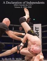 A Declaration of Independents: MMA Outside the UFC Vol. 2 (2006-2008) 1735493872 Book Cover