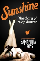 Sunshine: The Diary of a Lap Dancer 1760878340 Book Cover