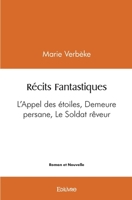 Récits Fantastiques: L'Appel des étoiles, Demeure persane, Le Soldat rêveur (French Edition) 2414515228 Book Cover