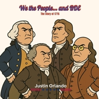 We the People... and BDE: The Story of 1776 B0F6JYRV2S Book Cover