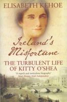 Ireland's Misfortune: The Turbulent Life of Kitty O'Shea 1843544865 Book Cover