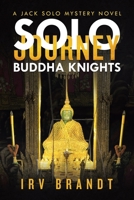 Solo Journey: Buddha Knights a Jack Solo Mystery Novel 1684719151 Book Cover