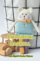 Amigurumi Ragdoll: Cute Ragdoll Crochet Patterns: Ragdoll Tutorials B09CBM3VCX Book Cover