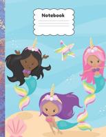 Notebook : Mermaid and Unicorn Notebook, Multi-Cultural Mermaids, Wide Ruled Paper, 8. 5 X 11, 100 Pages 1076246605 Book Cover