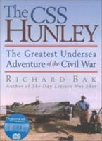 The CSS Hunley: The Greatest Undersea Adventure of the Civil War 0878332197 Book Cover