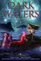 Dark Waters: A Mermaid Anthology 1722161205 Book Cover