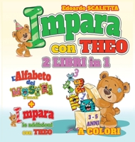 Impara con THEO - 2 libri in 1: Un libro per imparare le addizioni con l'orsachiotto THEO + un libro per imparare l'alfabeto con le Mostro-Lettere 1802524185 Book Cover