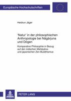 'Natur' in Der Philosophischen Anthropologie Bei Nāgārjuna Und Dōgen: Komparative Philosophie in Bezug Auf Den Indischen Mahāy 3631619006 Book Cover