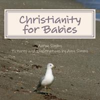 Christianity for Babies: The Faith for the Young 1484828356 Book Cover