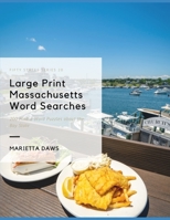 Large Print Massachusetts Word Searches: 200 Find-a-Word Puzzles about the Bay State B08MH5ZND3 Book Cover