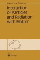 Interaction of Particles and Radiation with Matter 3642643833 Book Cover