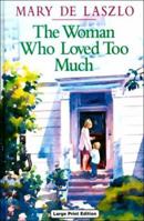 The Woman Who Loved Too Much 0747256829 Book Cover