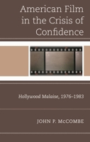 American Film in the Crisis of Confidence: Hollywood Malaise, 1976-1983 1666974420 Book Cover