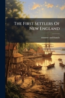 The First Settlers Of New England 1175928410 Book Cover