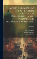 Modes & Manners of the Nineteenth Century as Represented in the Pictures and Engravings by the Time; Volume 1 1021457442 Book Cover