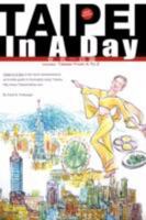 Taipei In A Day Includes: Taiwan From A To Z, First Edition 1435703324 Book Cover
