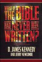 What if the Bible Had Never Been Written? 0785271546 Book Cover