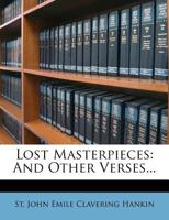 Lost Masterpieces and other Verses 1165652730 Book Cover