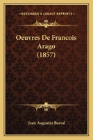 Oeuvres De Francois Arago (1857) 1160124450 Book Cover