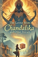 The Letter From Goddess Chandalika: And Other Stories B0DRWD64MG Book Cover