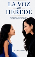 La voz que heredé: Reflexiones y ejercicios para sanar tu diálogo interior (Spanish Edition) B0H4CZ3P57 Book Cover