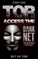 TOR: Access the Dark Net, Stay Anonymous Online and Escape NSA Spying (Darknet,Tor Browsing, Dark Web, Hacking Book 1) 1545045712 Book Cover