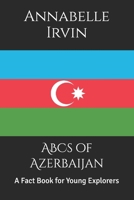 ABCs of Azerbaijan: A Fact Book for Young Explorers B0HFZ5FLY4 Book Cover