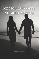 No More Almosts, No More Maybes B0F9VGZTGD Book Cover