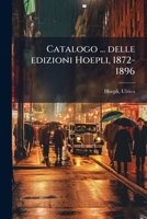 Catalogo ... delle edizioni Hoepli, 1872-1896 1175136395 Book Cover
