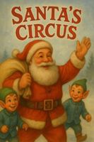 SANTA’S CIRCUS B0G3M5QMHN Book Cover
