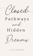 Closed Pathways and Hidden Dreams 9916861900 Book Cover