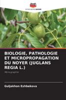 Biologie, Pathologie Et Micropropagation Du Noyer (Juglans Regia L.) 6209332455 Book Cover