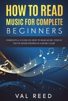 How to Read Music for Complete Beginners: Complete A-Z Guide on How to Read Music, Even If You’ve Never Stepped In A Music Class B08NZV4XVG Book Cover