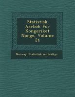 Statistisk Aarbok for Kongeriket Norge, Volume 24 1249737079 Book Cover