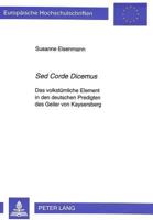 «Sed Corde Dicemus»: Das Volkstuemliche Element in Den Deutschen Predigten Des Geiler Von Kaysersberg 3631300506 Book Cover